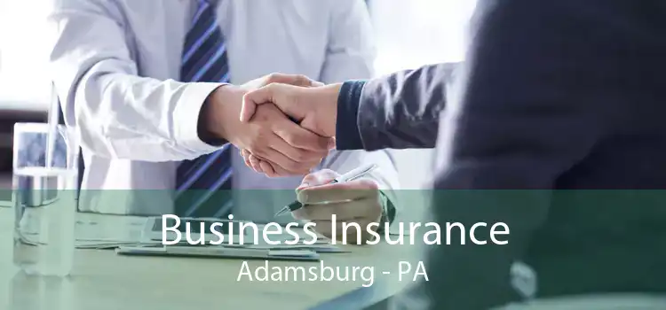 Business Insurance Adamsburg - PA