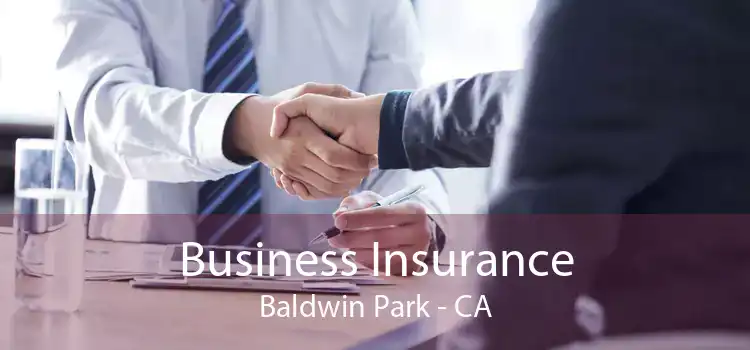 Business Insurance Baldwin Park - CA