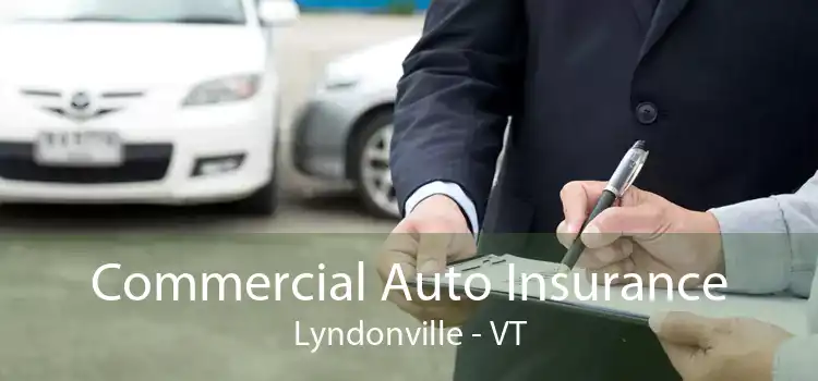 Commercial Auto Insurance Lyndonville - VT