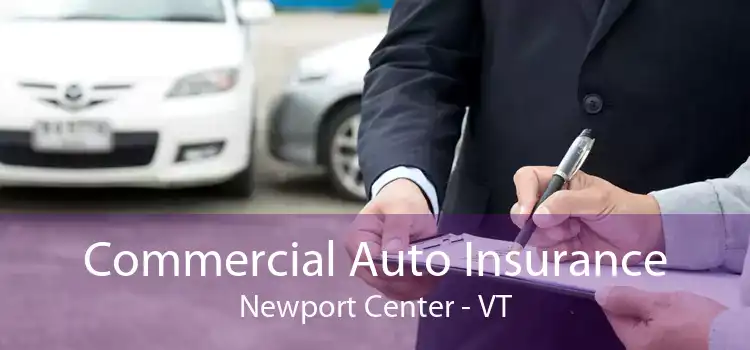 Commercial Auto Insurance Newport Center - VT