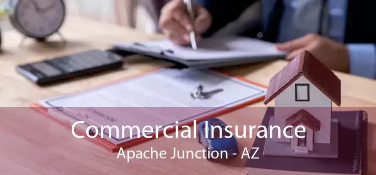Commercial Insurance Apache Junction - AZ