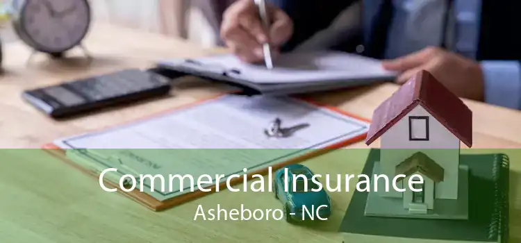 Commercial Insurance Asheboro - NC