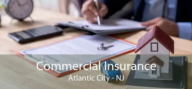 Commercial Insurance Atlantic City - NJ