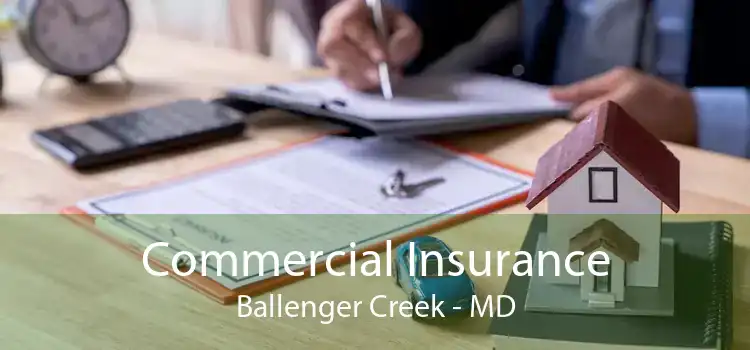 Commercial Insurance Ballenger Creek - MD