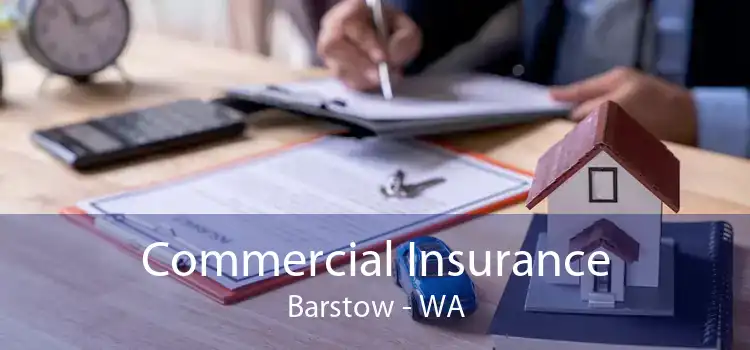 Commercial Insurance Barstow - WA