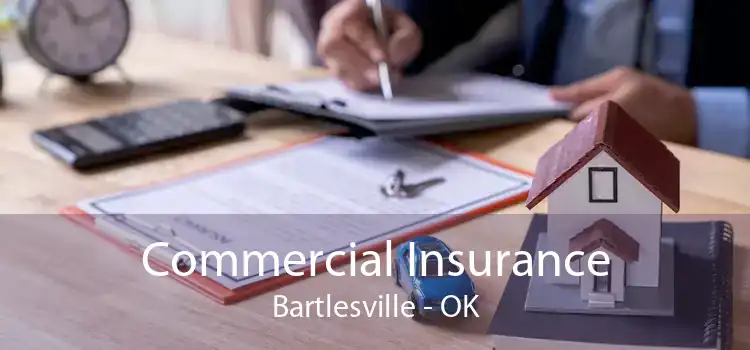 Commercial Insurance Bartlesville - OK