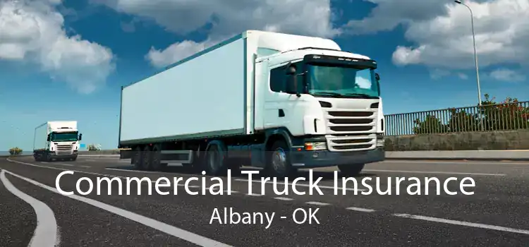 Commercial Truck Insurance Albany - OK