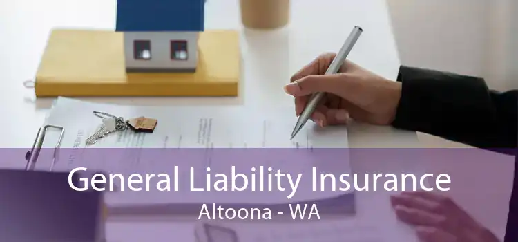 General Liability Insurance Altoona - WA