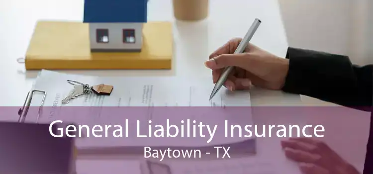 General Liability Insurance Baytown - TX