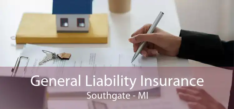 General Liability Insurance Southgate - MI